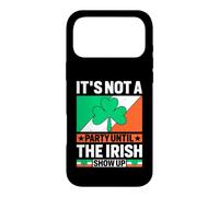 It's Not A Party Until The Irish Show Up | St Patrick's Day Coque pour iPhone 17 Pro Max