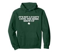 It's Not A Party Until The Irish Show Up St Patricks Day Sweat à Capuche