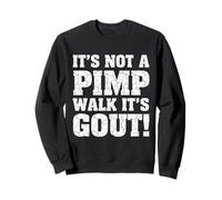 It's Not A Pimp Walk It's Gout Funny Old Man Medical Humour Sweatshirt