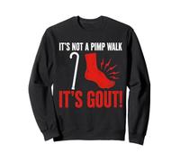 It's Not A Pimp Walk It's Gout Funny Old Man Medical Humour Sweatshirt