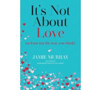 It's Not About Love (At Least Not The Way You Think)