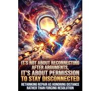 It's Not About Reconnecting After Arguments, It's About Permission to Stay Disconnected: Rethinking Repair as Honoring Distance Rather Than Forcing Resolution