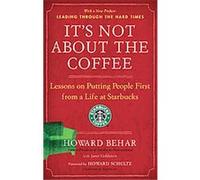 It's Not About the Coffee Howard Behar, Janet Goldstein (Auteur)