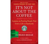 It's Not About the Coffee Howard Behar, Janet Goldstein (Auteur)