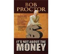 Its Not About the Money by Bob Proctor Bob Proctor (Auteur)