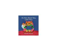It's Not About You, Little Hoo!