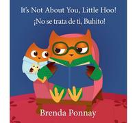It's Not About You, Little Hoo! / ¡No Se Trata De Ti, Buhito!