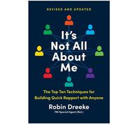 It's Not All About Me, Revised and Updated Edition The Top Ten Techniques for Building Quick Rapport with Anyone - Robin Dreeke - Matt Holt Books - ebook (ePub) - Livre