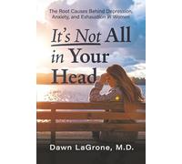 It's Not All In Your Head: The Root Causes Behind Depression, Anxiety, and Exhaustion in Women