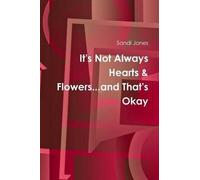 It's Not Always Hearts & Flowers...And That's Okay