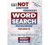 It's Not Another Ordinary Word Search Puzzle Book For Adults - Vol. 1: 8000+ Words - 100 Full-Page Challenging Puzzles With a Hidden Phrase to Uncover