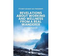 It's Not As Easy As I Thought! Revelations About Working And Wellness From A Real Wanderer