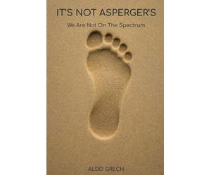 It's Not Asperger's: We Are Not On The Spectrum