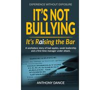 It's Not Bullying, It's Raising The Bar: A Management Development Story That Reads Like a Jack Reacher Thriller