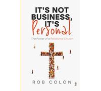 It's Not Business, It's Personal: The Power of a Relational Church