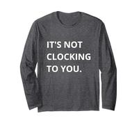 It's Not CLOCKING to You. Manche Longue