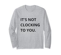 It's Not CLOCKING to You. Manche Longue