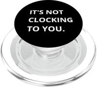 It's Not CLOCKING to You. PopSockets PopGrip pour MagSafe