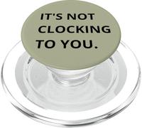 It's Not CLOCKING to You. PopSockets PopGrip pour MagSafe