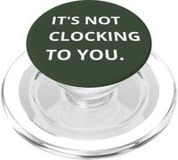 It's Not CLOCKING to You. PopSockets PopGrip pour MagSafe