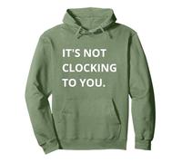 It's Not CLOCKING to You. Sweat à Capuche