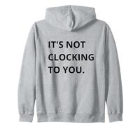 It's Not CLOCKING to You. Sweat à Capuche