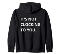 It's Not CLOCKING to You. Sweat à Capuche