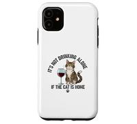 It's Not Drinking Alone If The Cat is Home - Funny Wine Coque pour iPhone 11