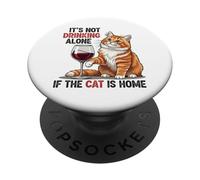 It's Not Drinking Alone If The Cat is Home - Funny Wine PopSockets PopGrip Adhésif
