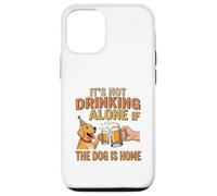 It's Not Drinking Alone If The Dog is Home - Funny Beer Coque pour iPhone 12/12 Pro