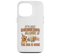 It's Not Drinking Alone If The Dog is Home - Funny Beer Coque pour iPhone 13 Pro