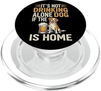 It's Not Drinking Alone If The Dog is Home - Funny Beer PopSockets PopGrip pour MagSafe