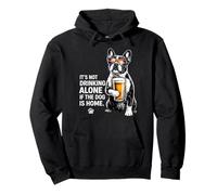 It's Not Drinking Alone If The Dog is Home Funny Sweat à Capuche