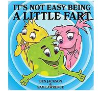 It's Not Easy Being A Little Fart