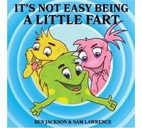 Its Not Easy Being A Little Fart by Ben JacksonSam Lawrence Ben JacksonSam Lawrence (Auteur)