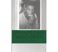 It's Not Easy Being Green: A Black Dartmouth Man's Perspective on America in Essays, Notes & Letters, 2008 - 11