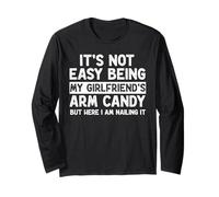 It's Not Easy Being My Girlfriend's Arm Candy Funny BF Manche Longue