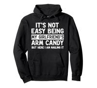 It's Not Easy Being My Girlfriend's Arm Candy Funny BF Sweat à Capuche