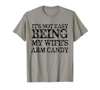 It's Not Easy Being My Wife's Arm Candy Humoristique T-Shirt