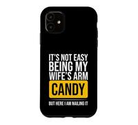 It's Not Easy Being My Wife's Arm Candy Husband Humour Coque pour iPhone 11