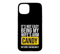 It's Not Easy Being My Wife's Arm Candy Husband Humour Coque pour iPhone 15 Plus