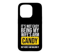 It's Not Easy Being My Wife's Arm Candy Husband Humour Coque pour iPhone 15 Pro
