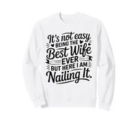 It's Not Easy Being The Best Wife Ever Funny Wife Mother's Day Sweatshirt