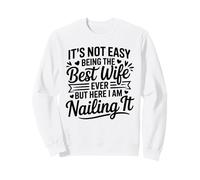 It's Not Easy Being The Best Wife Ever Funny Wife Mother's Day Sweatshirt
