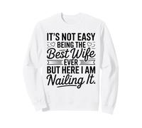 It's Not Easy Being The Best Wife Ever Funny Wife Mother's Day Sweatshirt