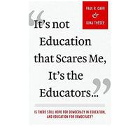 It's Not Education That Scares Me, It's The Educators...