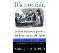 It's Not Fair, Jeremy Spencer's Parents Let Him Stay Up All Night! Anthony E. Wolf (Auteur)