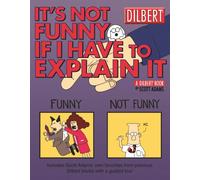 It's Not Funny If I Have to Explain It: A Dilbert Treasury (Volume 24)