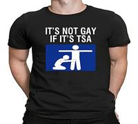 It's Not Gay If It's TSA Funny Humor Design Men's T-Shirt Novelty Gifts Shirts Black T-Shirt Black L