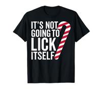 It's Not Going to Lick Itself Funny Candy Cane Christmas T-Shirt